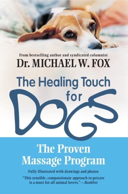 The Healing Touch for Dogs: The Proven Massage Program for Dogs - Michael W. Fox