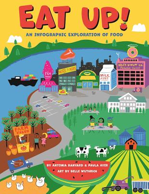 Eat Up!: An Infographic Exploration of Food - Paula Ayer