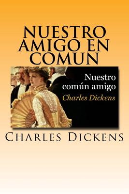 Nuestro Amigo en Comun (Spanish) Edition - Charles Dickens