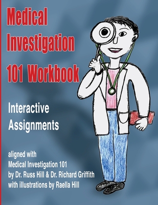 Medical Investigation 101 Workbook: Interactive Assignments Aligned with Medical Investigation 101 - Richard Griffith