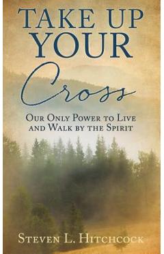 Coperta cărții 'Take Up Your Cross - Steven L. Hitchcock'