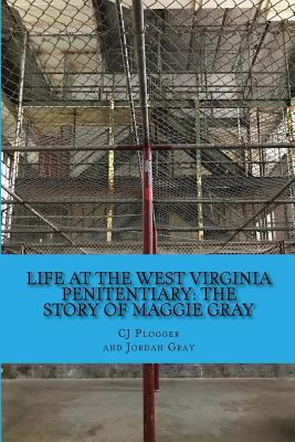 Coperta cărții 'Life at the West Virginia Penitentiary: The Story of Maggie Gray - Jordan Gray'