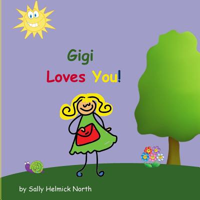 Gigi Loves You! - Sally Helmick North