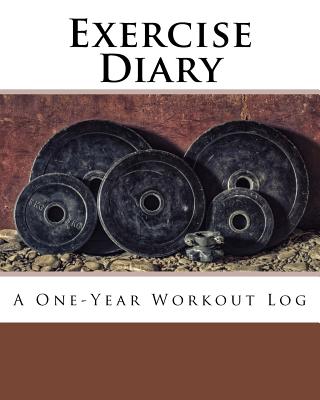 Exercise Diary: A One-Year Workout Log - Health &. Fitness Books