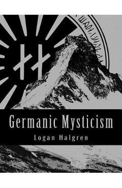 Coperta cărții 'Germanic Mysticism - Logan Halgren'