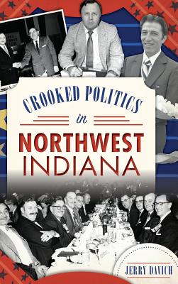 Crooked Politics in Northwest Indiana - Jerry Davich