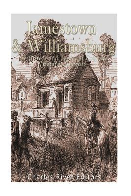 Jamestown and Williamsburg: The History and Legacy of Colonial Virginia's Capitals - Charles River