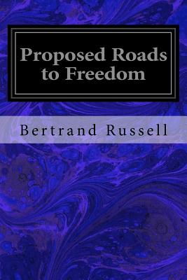 Proposed Roads to Freedom - Bertrand Russell