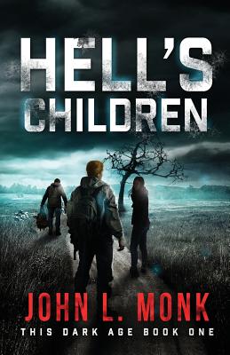Hell's Children: A Post-Apocalyptic Survival Thriller - John L. Monk