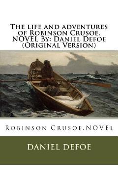 Coperta cărții 'The life and adventures of Robinson Crusoe.NOVEL By: Daniel Defoe (Original Version) - Daniel Defoe'