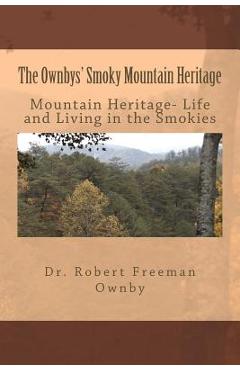 Coperta cărții 'The Ownbys' Smoky Mountain Heritage: Mountain Life and Living in the Smokies - Robert Freeman Ownby'