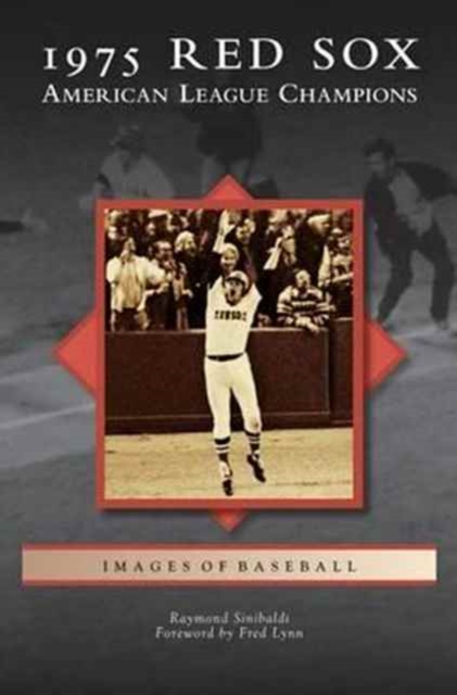 1975 Red Sox: American League Champions - Raymond Sinibaldi
