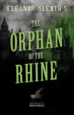 Coperta cărții 'Eleanor Sleath's The Orphan of the Rhine - Eleanor Sleath'