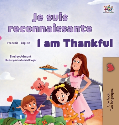 I am Thankful (French English Bilingual Children's Book) - Shelley Admont