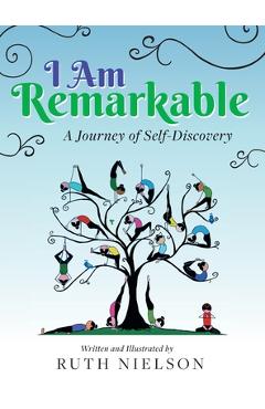 Coperta cărții 'I Am Remarkable: A Journey of Self-Discovery - Ruth Nielson'