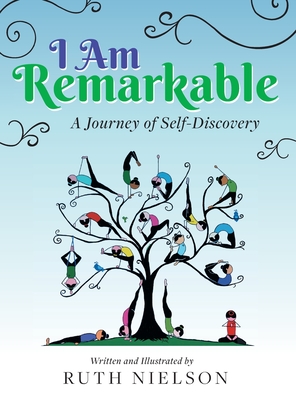 Coperta cărții 'I Am Remarkable: A Journey of Self-Discovery - Ruth Nielson'