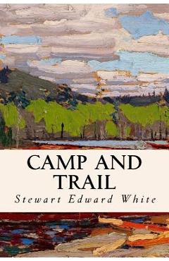 Poza produsului Camp and Trail - Stewart Edward White