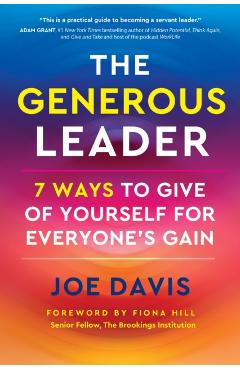 The Generous Leader: 7 Ways to Give of Yourself for Everyone's Gain - Joe Davis