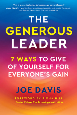The Generous Leader: 7 Ways to Give of Yourself for Everyone's Gain - Joe Davis