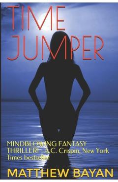 Coperta cărții 'Time Jumper: MINDBLOWING FANTASY THRILLER! - A.C. Crispin, New York Times bestseller - Matthew Bayan'
