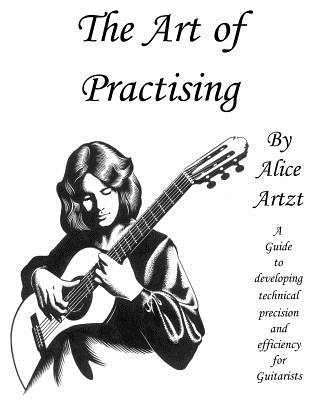Coperta cărții 'The Art of Practising: A guitarists' guide to developing technical precision and efficiency. - Alice Artzt'