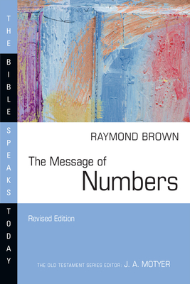 The Message of Numbers: Journey to the Promised Land - Raymond Brown