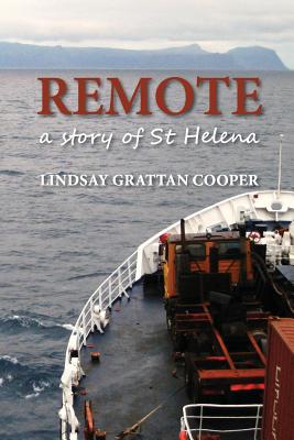 Remote: A Story of St Helena - Lindsay Grattan Cooper