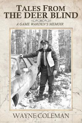Tales From The Deer Blind: A Game Warden's Memoir - William E. Peterson