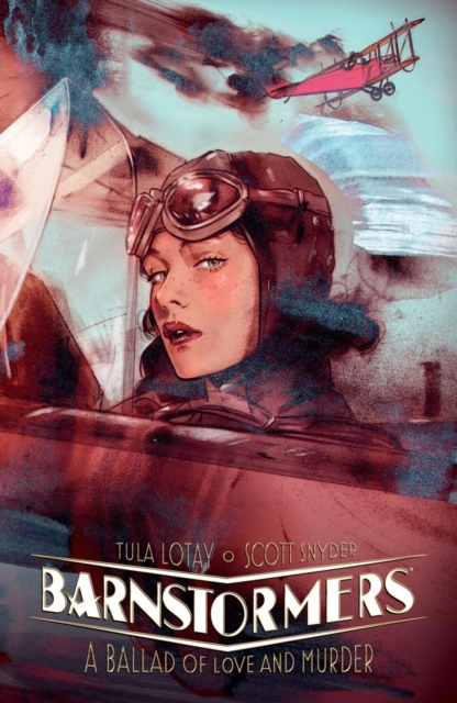 Barnstormers: A Ballad of Love and Murder - Scott Snyder
