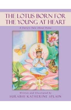 Coperta cărții 'The Lotus Born for the Young at Heart: A Fairy's Tale About Pema - Surabhi Katherine Splain'