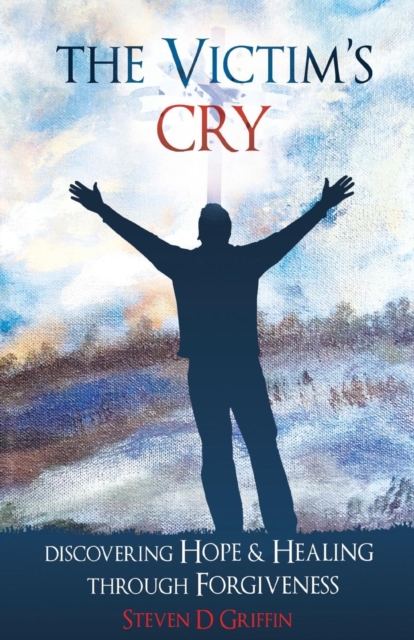 The Victim's Cry - Steven D. Griffin