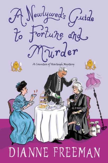 A Newlywed's Guide to Fortune and Murder: A Sparkling and Witty Victorian Mystery - Dianne Freeman