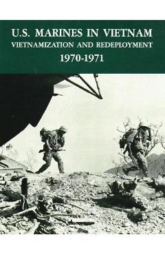 Coperta cărții 'U.S. Marines in Vietnam: Vietnamization and Redeployment - 1970-1971 - Usmc Lieutenant Colonel Terrenc Murray'