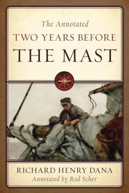 The Annotated Two Years Before the Mast - Richard Henry Dana