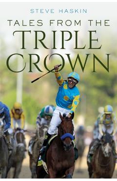 Tales from the Triple Crown - Steve Haskin