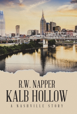Kalb Hollow: A Nashville Story - R. W. Napper