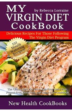 Coperta cărții 'My Virgin Diet CookBook: : The Gluten-Free, Soy-Free, Egg-Free, Dairy-Free, Peanut-Free, Corn-Free and Sugar-Free'