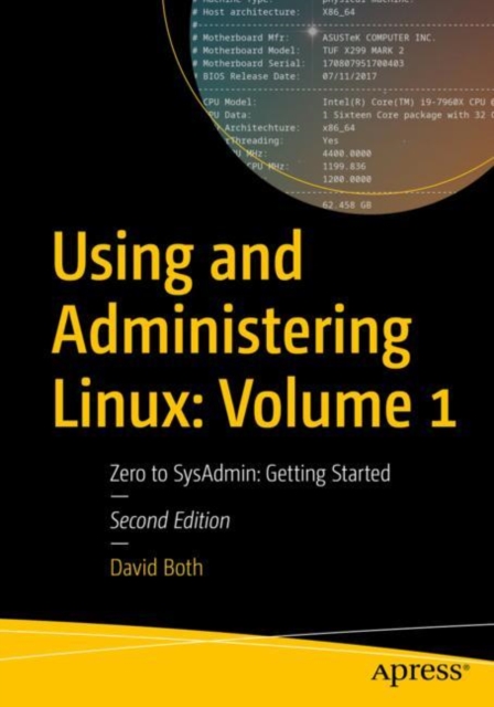 Using and Administering Linux: Volume 1: Zero to Sysadmin: Getting Started - David Both