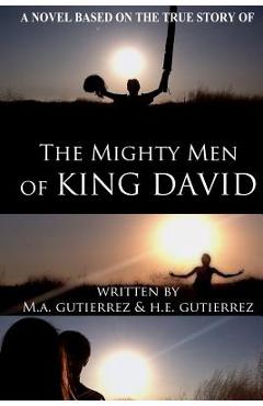 Coperta cărții 'The Mighty Men of King David: A novel based on the true story of - H. E. Gutierrez'