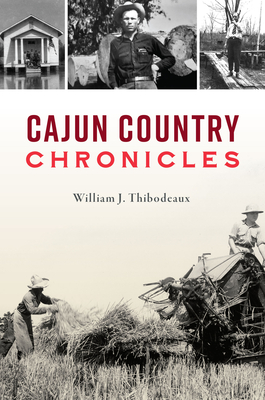 Cajun Country Chronicles - William J. Thibodeaux