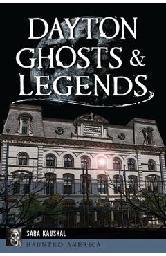 Coperta cărții 'Dayton Ghosts & Legends - Sara K. Kaushal'