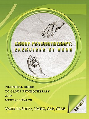 Group Psychotherapy: Exercises at Hand-Volume 1 - Vacir De Souza