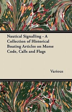 Coperta cărții 'Nautical Signalling - A Collection of Historical Boating Articles on Morse Code, Calls and Flags - Various'