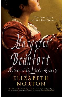 Coperta cărții 'Margaret Beaufort: Mother of the Tudor Dynasty - Elizabeth Norton'