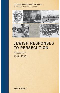 Coperta cărții 'Jewish Responses to Persecution: 1942-1943 - Emil Kerenji'