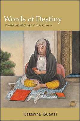 Words of Destiny: Practicing Astrology in North India - Caterina Guenzi