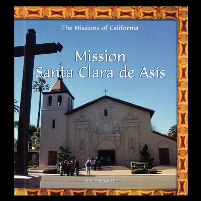 Mission Santa Clara de Asis - A. Margaret