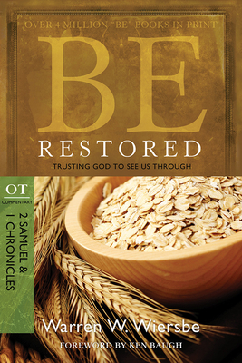 Be Restored: Trusting God to See Us Through: OT Commentary: 2 Samuel & 1 Chronicles - Warren W. Wiersbe