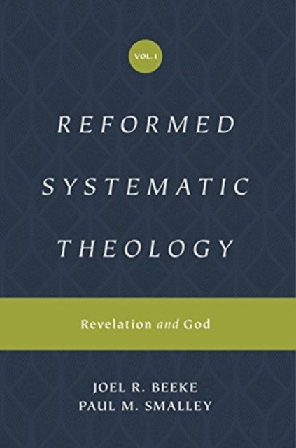 Reformed Systematic Theology, Volume 1: Revelation and God - Joel Beeke