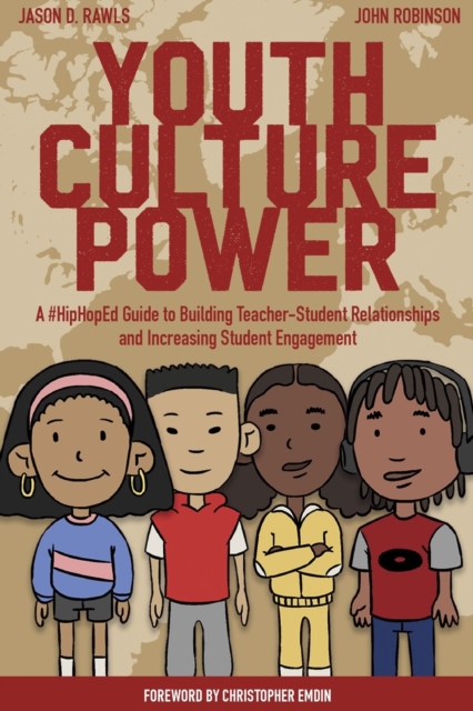 Youth Culture Power: A #HipHopEd Guide to Building Teacher-Student Relationships and Increasing Student Engagement - Edmund Adjapong